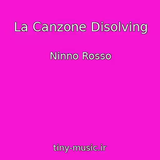 کاور آهنگ La Canzone Disolving از Ninno Rosso