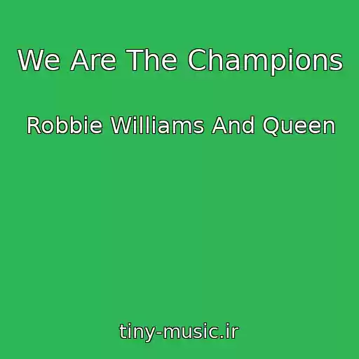 کاور آهنگ We Are The Champions از Robbie Williams And Queen