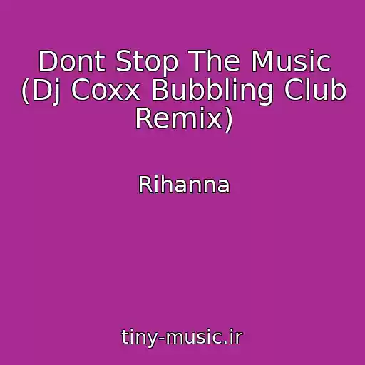کاور آهنگ Dont Stop The Music (Dj Coxx Bubbling Club Remix) از Rihanna