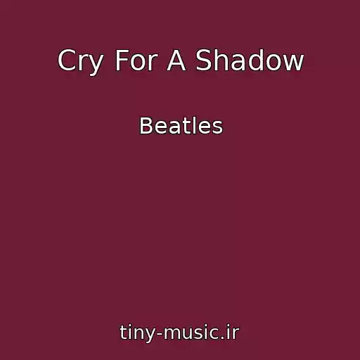 کاور آهنگ Cry For A Shadow از Beatles
