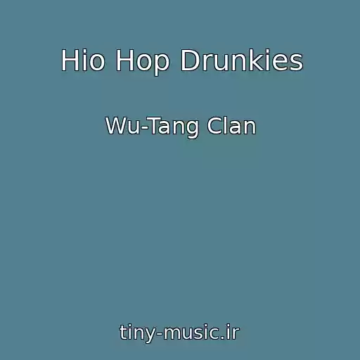 کاور آهنگ Hio Hop Drunkies از Wu-Tang Clan