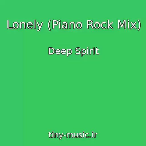 کاور آهنگ Lonely (Piano Rock Mix) از Deep Spirit