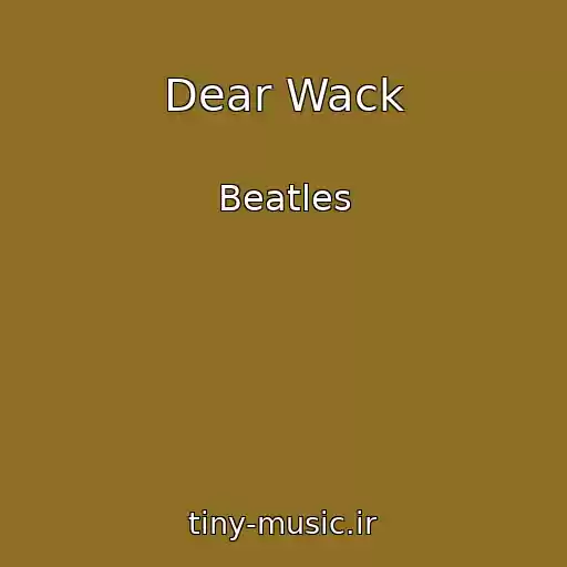 کاور آهنگ Dear Wack از Beatles