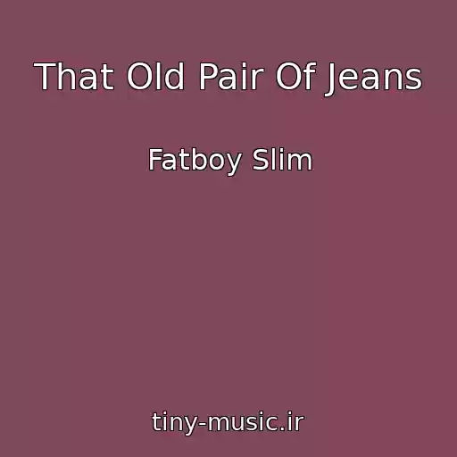 کاور آهنگ That Old Pair Of Jeans از Fatboy Slim