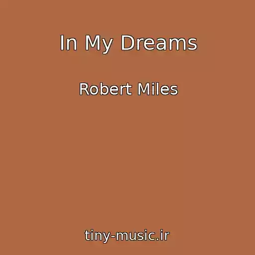 کاور آهنگ In My Dreams از Robert Miles