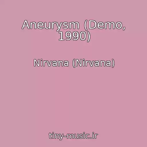 کاور آهنگ Aneurysm (Demo, 1990) از Nirvana (Nirvana)