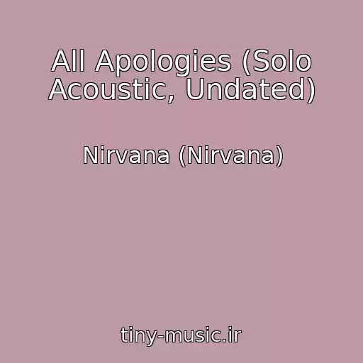 کاور آهنگ All Apologies (Solo Acoustic, Undated) از Nirvana (Nirvana)