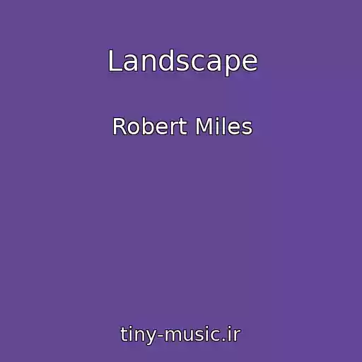 کاور آهنگ Landscape از Robert Miles