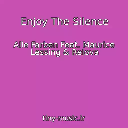 کاور آهنگ Enjoy The Silence از Alle Farben Feat. Maurice Lessing & Relova