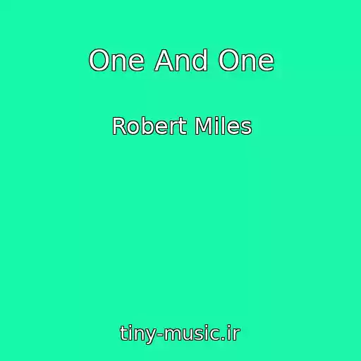 کاور آهنگ One And One از Robert Miles