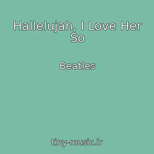 کاور آهنگ Hallelujah, I Love Her So از Beatles