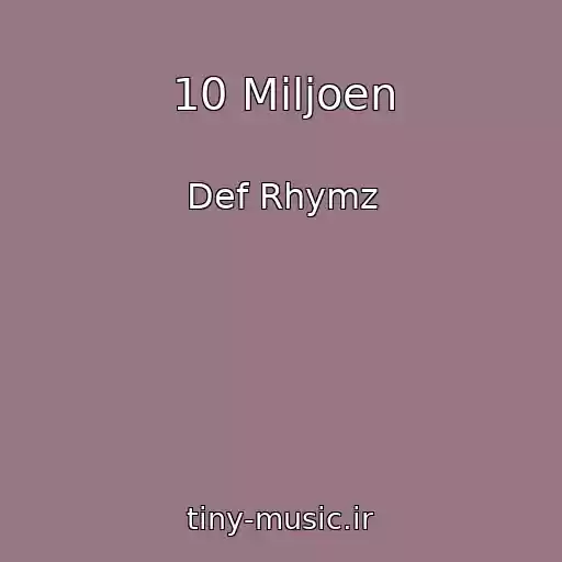 کاور آهنگ 10 Miljoen از Def Rhymz