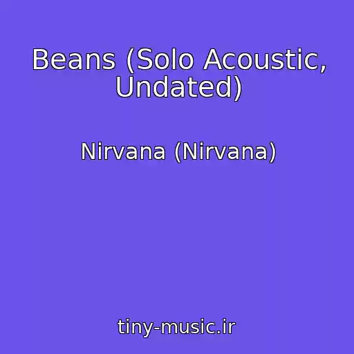 کاور آهنگ Beans (Solo Acoustic, Undated) از Nirvana (Nirvana)