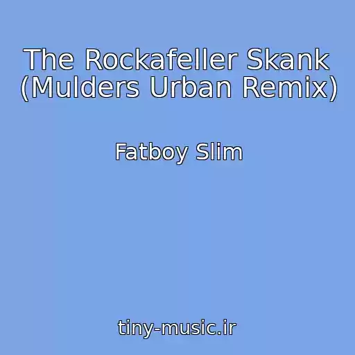 کاور آهنگ The Rockafeller Skank (Mulders Urban Remix) از Fatboy Slim
