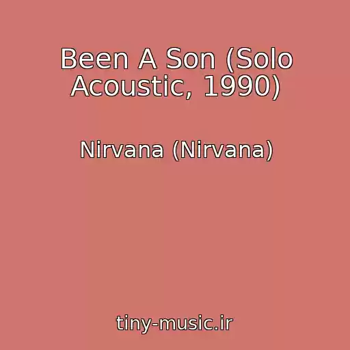 کاور آهنگ Been A Son (Solo Acoustic, 1990) از Nirvana (Nirvana)