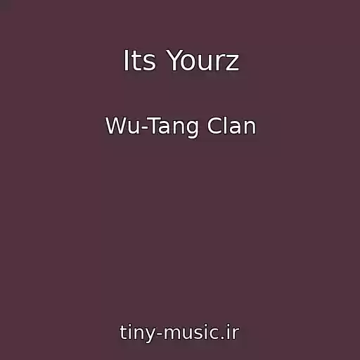 کاور آهنگ Its Yourz از Wu-Tang Clan