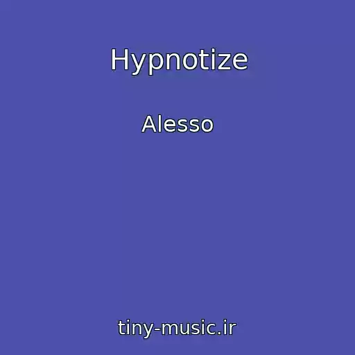 کاور آهنگ Hypnotize از Alesso