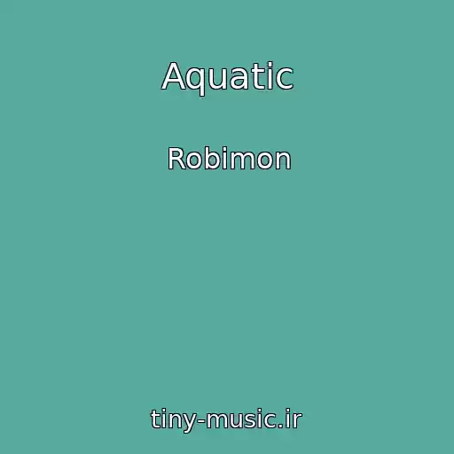 کاور آهنگ Aquatic از Robimon
