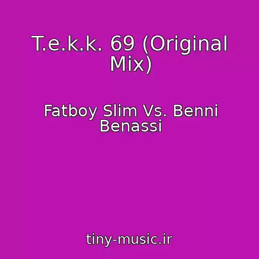 کاور آهنگ T.e.k.k. 69 (Original Mix) از Fatboy Slim Vs. Benni Benassi