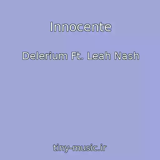 کاور آهنگ Innocente از Delerium Ft. Leah Nash