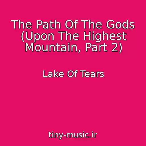 کاور آهنگ The Path Of The Gods (Upon The Highest Mountain, Part 2) از Lake Of Tears