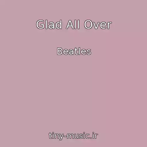 کاور آهنگ Glad All Over از Beatles