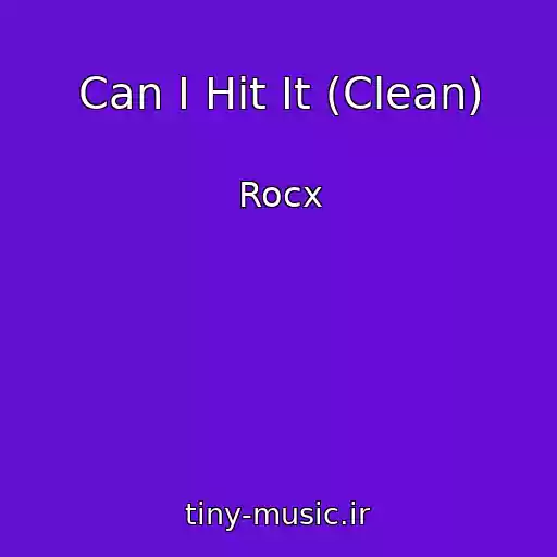 کاور آهنگ Can I Hit It (Clean) از Rocx