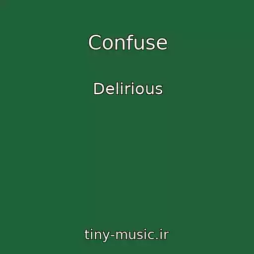 کاور آهنگ Confuse از Delirious