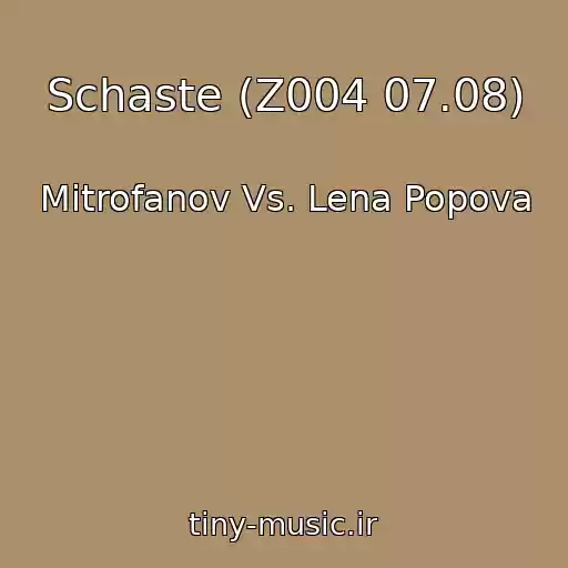 کاور آهنگ Schaste (Z004 07.08) از Mitrofanov Vs. Lena Popova