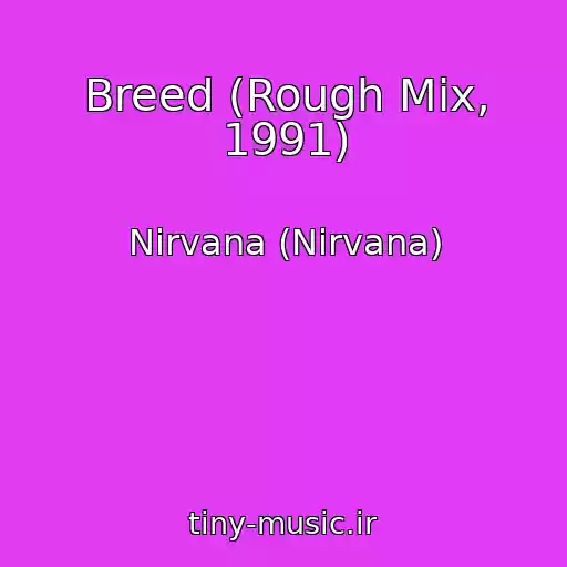 کاور آهنگ Breed (Rough Mix, 1991) از Nirvana (Nirvana)
