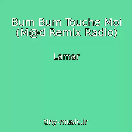 کاور آهنگ Bum Bum Touche Moi (M@d Remix Radio) از Lamar