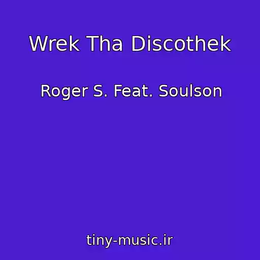 کاور آهنگ Wrek Tha Discothek از Roger S. Feat. Soulson