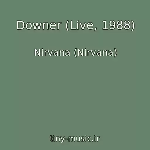 کاور آهنگ Downer (Live, 1988) از Nirvana (Nirvana)
