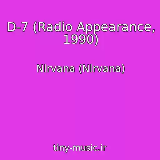 کاور آهنگ D-7 (Radio Appearance, 1990) از Nirvana (Nirvana)