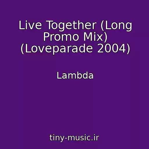 کاور آهنگ Live Together (Long Promo Mix) (Loveparade 2004) از Lambda