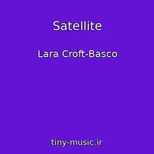 کاور آهنگ Satellite از Lara Croft-Basco