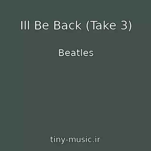 کاور آهنگ Ill Be Back (Take 3) از Beatles