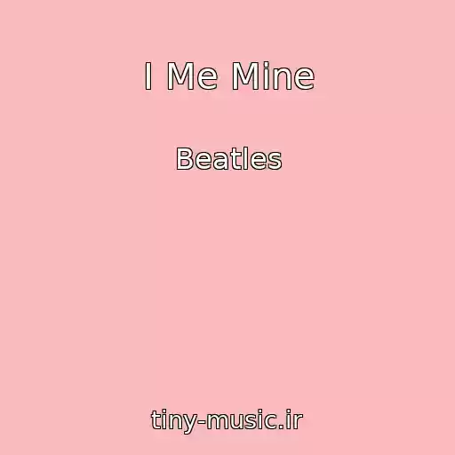 کاور آهنگ I Me Mine از Beatles