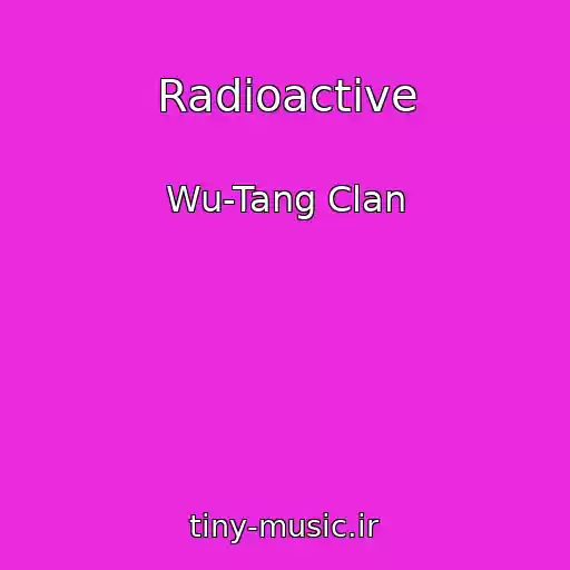 کاور آهنگ Radioactive از Wu-Tang Clan