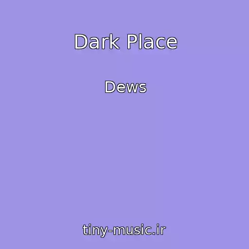 کاور آهنگ Dark Place از Dews