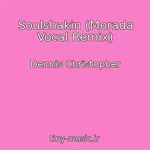 کاور آهنگ Soulshakin (Morada Vocal Remix) از Dennis Christopher
