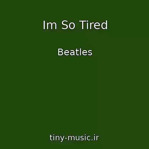 کاور آهنگ Im So Tired از Beatles