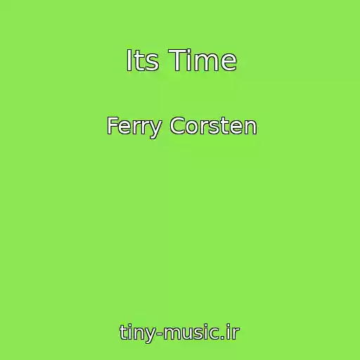 کاور آهنگ Its Time از Ferry Corsten