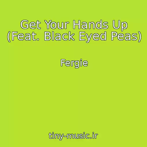 کاور آهنگ Get Your Hands Up (Feat. Black Eyed Peas) از Fergie