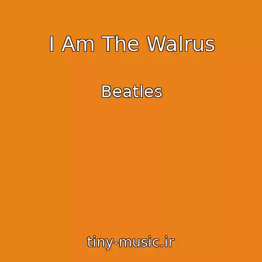 کاور آهنگ I Am The Walrus از Beatles