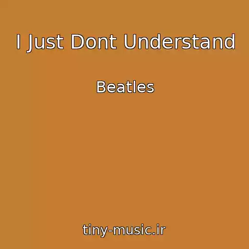 کاور آهنگ I Just Dont Understand از Beatles