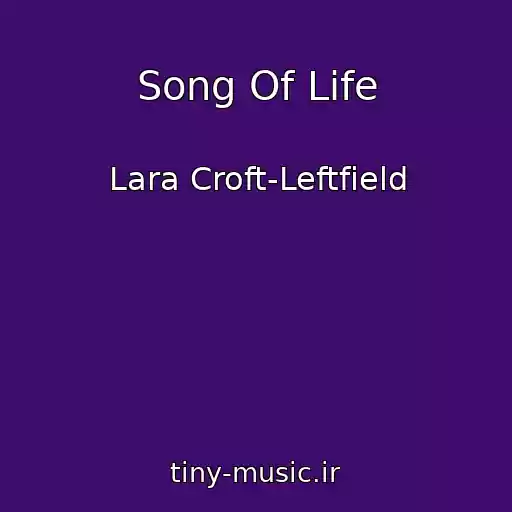 کاور آهنگ Song Of Life از Lara Croft-Leftfield