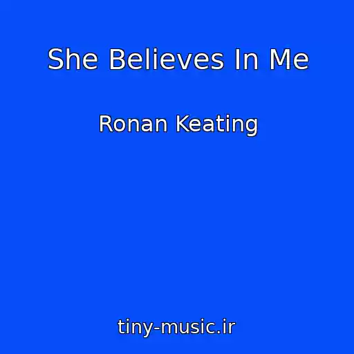 کاور آهنگ She Believes In Me از Ronan Keating