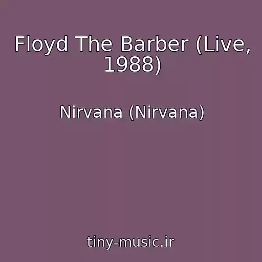 کاور آهنگ Floyd The Barber (Live, 1988) از Nirvana (Nirvana)