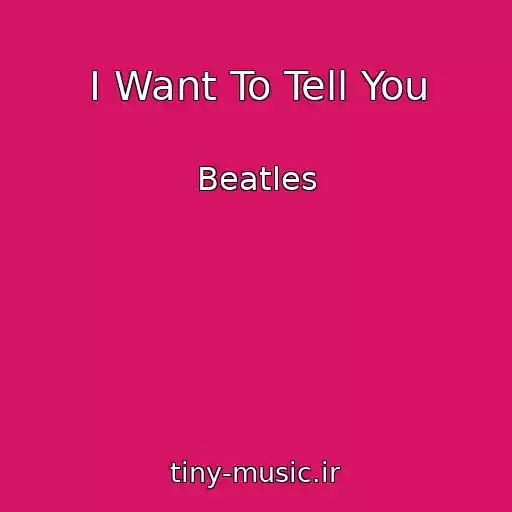 کاور آهنگ I Want To Tell You از Beatles